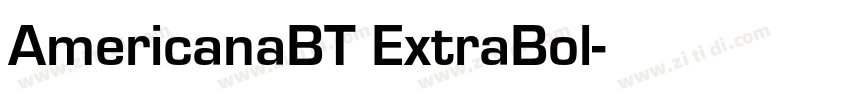 AmericanaBT ExtraBol字体转换 AmericanaBT ExtraBol字体转换